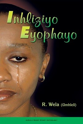 Inhliziyo Eyophayo: Short Stories (IsiZulu)