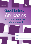 Graad 12 Goed Beter Afrikaans (New Edition) Graad 12 Goed Beter Afrikaans (New Edition)