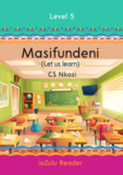 Grade 5 Masifundeni (Let us learn) Level 5 - CS Nkosi