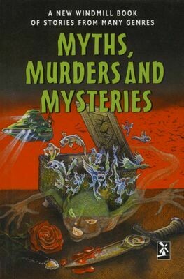 New Windmills Series: Myths, Murders and Mysteries (Short Stories)