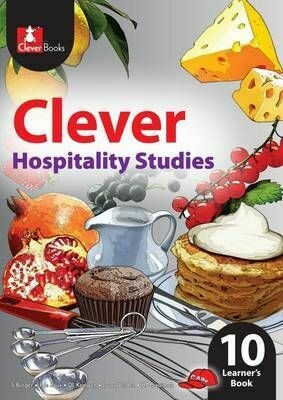 Grade 10 Clever Hospitality Studies Grade 10 Learner's Book Grade 10 Clever Hospitality Studies Grade 10 Learner's Book