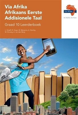 Graad 10 Via Afrika : Afrikaans FAL