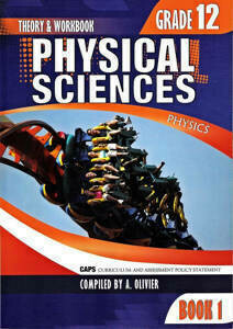 Grade 12 Physical sciences Book 1 Theory and workbook (A. Olivier)