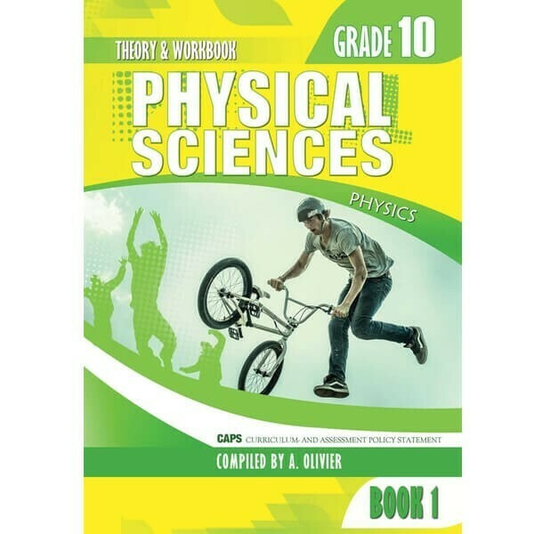 Grade 10 Physical sciences Book 1 Theory and workbook (A. Olivier)