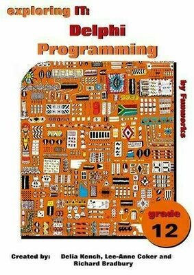Grade 12 Exploring IT: Delphi Programming Grade 12 Third Edition