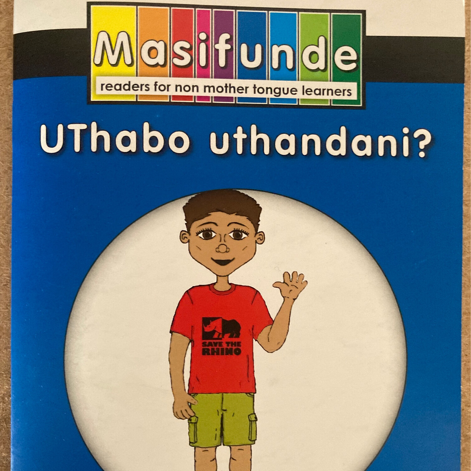 Grade 5 Masifunde Zulu Reader - Level 5 - UThabo uthandani? (What does ...