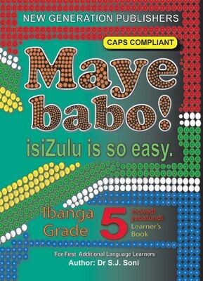 Grade 5 Maye Babo ! Isizulu is so Easy Learner Book