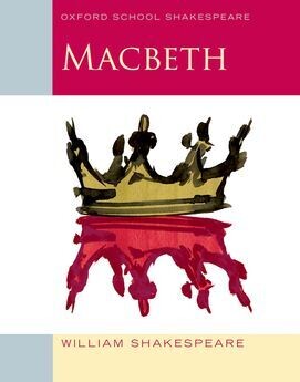 Macbeth by William Shakespeare – Oxford School Edition