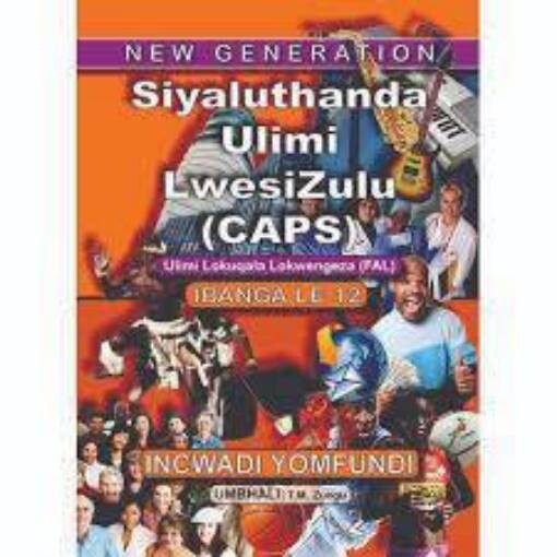 Grade 12 New Generation Siyaluthanda Ulimi LesiZulu Ibanga 12 Incwadi Yomfundi (FAL)
