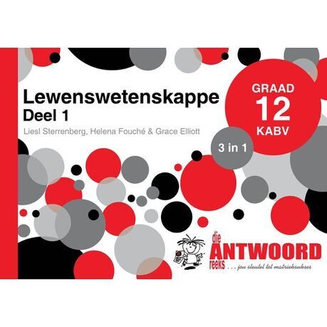 Graad 12 Die Antwoord-reeks LEWENSWETENSKAPPE DEEL 1 3in1 KABV Studiegids (