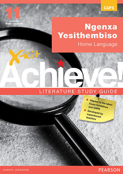 X-kit Achieve! Ngenxa Yesithembiso: IsiXhosa Home Language Grade 11 Study Guide