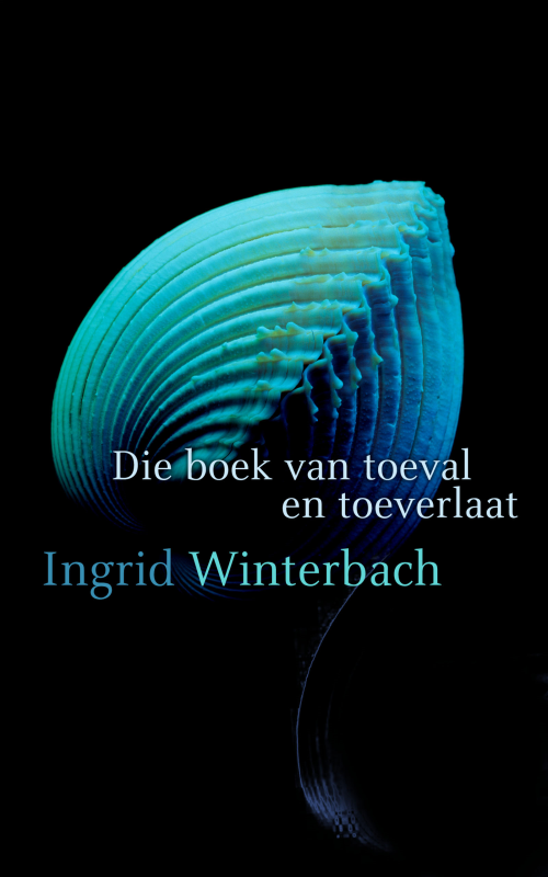 Die boek van Toeval en Toeverlaat&quot; by Ingrid Winterbach