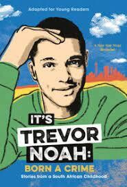 It's Trevor Noah: Born a Crime By Trevor Noah