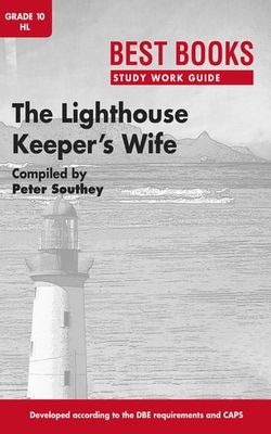 Study Work Guide: The Lighthouse Keeper’s Wife Grade 10 Home Language