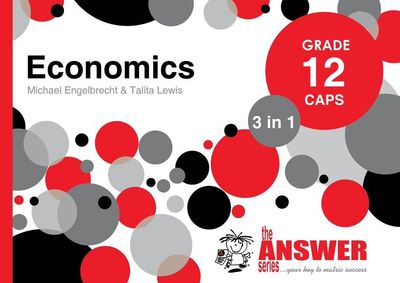 Economics gr 12 (3 in 1 Caps) - Answer series