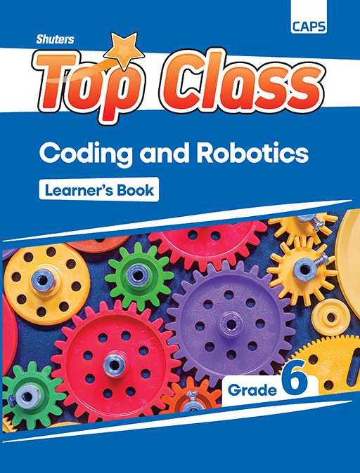 Graad 6 Top Class coding and Robotics Learner's Book