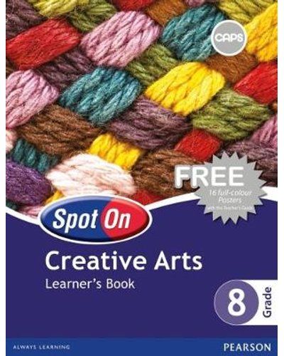 Spot On Creative Arts Grade 8 Learner&#39;s Book (CAPS)