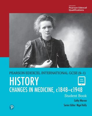 Pearson Edexcel International GCSE (9-1) History: Changes in Medicine,  c1848-c1948 Student Book (Paperback, Student Ed) Cathy Warren