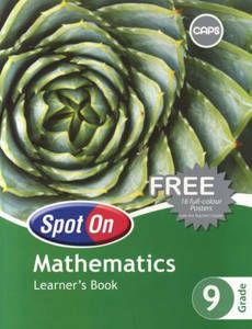 Spot On Mathematics Grade 9 Learner's Book Spot On Mathematics Grade 9 Learner's Book