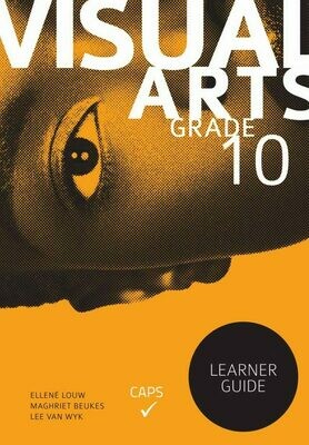 Grade 10 Future Managers Visual Arts Learner Guide Grade 10 Future Managers Visual Arts Learner Guide