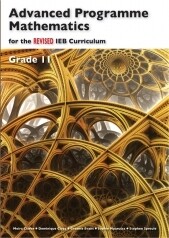 Grade 11 Advanced Programme Mathematics for Revised IEB Curriculum Grade 11 Advanced Programme Mathematics for Revised IEB Curriculum