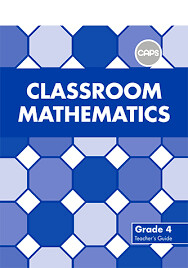 Grade 4 Classroom Mathematics Teacher’s Guide Grade 4 Classroom Mathematics Teacher’s Guide