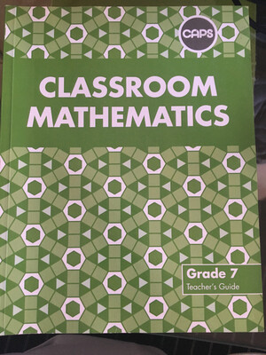 Grade 7 Classroom Mathematics Teachers Guide Grade 7 Classroom Mathematics Teachers Guide