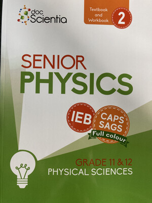 Grade 12 DocScientia IEB Senior Physics Book 2 - Colour Grade 12 DocScientia IEB Senior Physics Book 2 - Colour