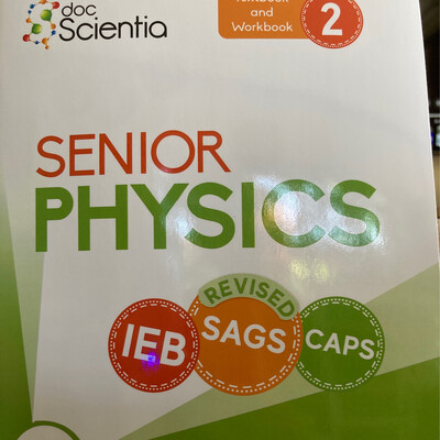 Grade 11&12 DocScientia Physics Book 2 IEB (REVISED) Grade 11&12 DocScientia Physics Book 2 IEB (REVISED)