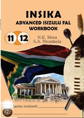 Grade 11 and 12 Insika Advanced IsiZulu FAL Workbook