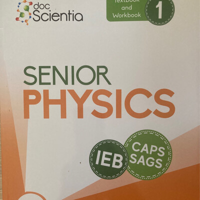 Grade 11&12 DocScientia Physics Book 1 IEB (REVISED) Grade 11&12 DocScientia Physics Book 1 IEB (REVISED)