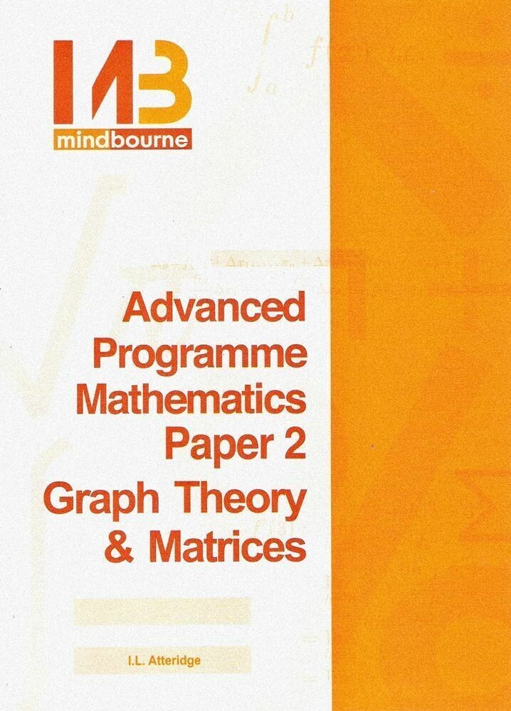 Grade 10 - 12 Mindbourne Advanced Programme Graph Theory & Matrices Textbook (Paper 2)