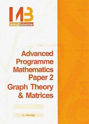 Grade 10 - 12 Mindbourne Advanced Programme Graph Theory & Matrices Textbook (Paper 2) Grade 10 - 12 Mindbourne Advanced Programme Graph Theory & Matrices Textbook (Paper 2)