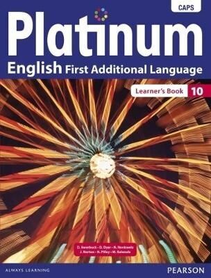 Grade 10 Platinum English First Additional Language (LEARNER BOOK) (CAPS) Grade 10 Platinum English First Additional Language (LEARNER BOOK) (CAPS)