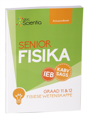 Graad 11 IEB Fisiese Wetenskappe Senior Fisika Antwoordboek (Swart en Wit) Graad 11 IEB Fisiese Wetenskappe Senior Fisika Antwoordboek (Swart en Wit)