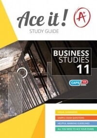 Grade 11 Ace It! Business Studies Study Guide Grade 11 Ace It! Business Studies Study Guide