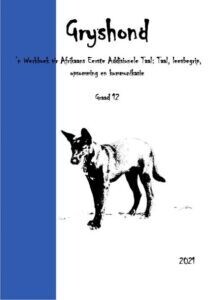 Gryshond: 'n Werkboek vir Afrikaans EAT : Taal, Leesbegrip, Opsomming en Kommunikasie
