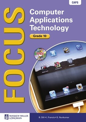 Grade 10 Focus Computer Applications Technology LB Grade 10 Focus Computer Applications Technology LB