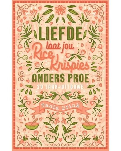 Liefde laat jou Rice Krispies ander Proe - Tania Brink Liefde laat jou Rice Krispies ander Proe - Tania Brink