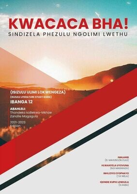 Grade 12 Kwacaca Bha! (IsiZulu)