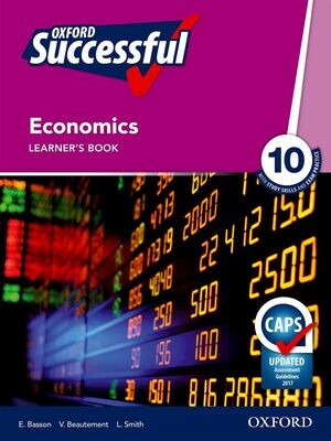Grade 10 Oxford Successful Economics Learner's Book Grade 10 Oxford Successful Economics Learner's Book