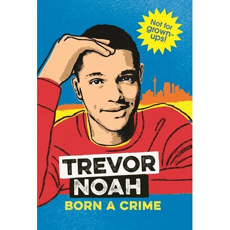 Born a Crime by Trevor Noah (novel) Born a Crime by Trevor Noah (novel)