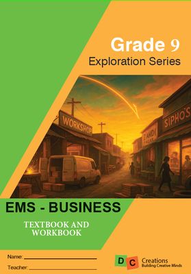Grade 9 DC Exploration Series EMS - Business Studies - Learner Workbook