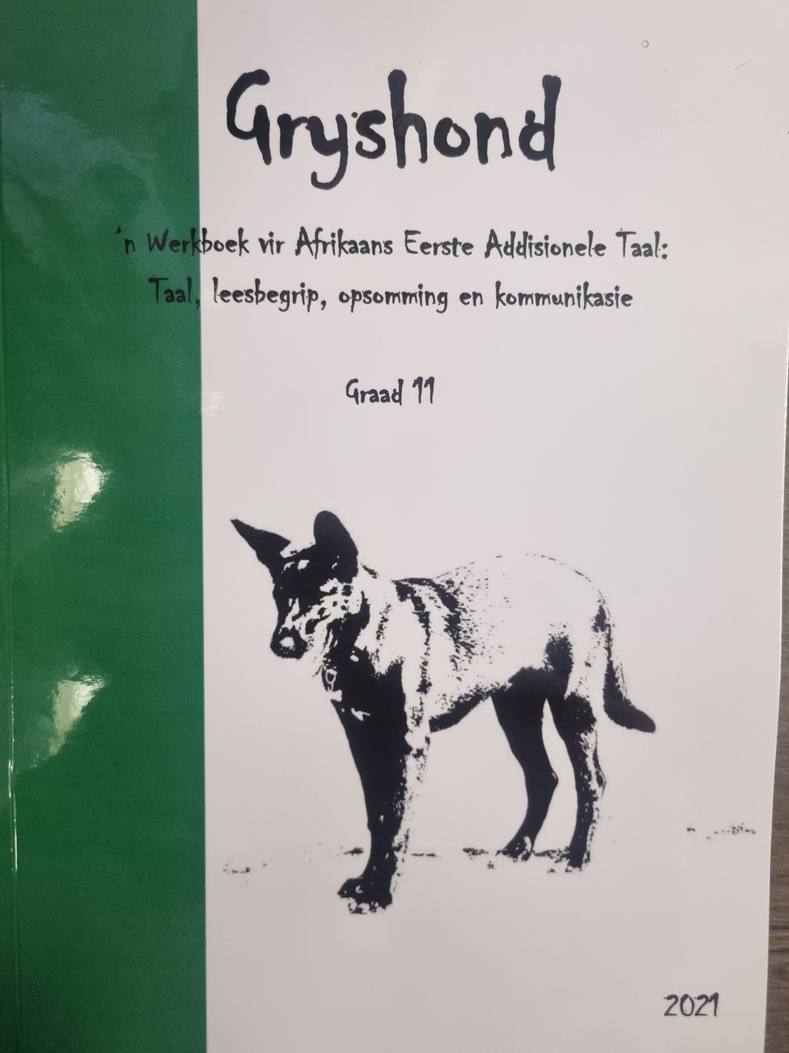 Gryshond: Werkboek vir Afrikaans Eerste addisionele Taal Gr 11