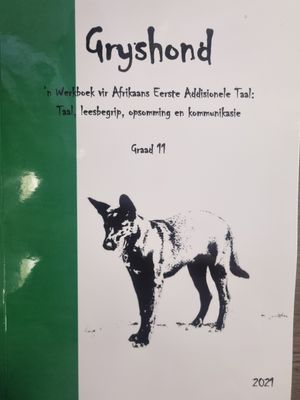 Gryshond: Werkboek vir Afrikaans Eerste addisionele Taal Gr 11