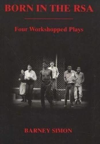 Born in the Rsa: Four Workshopped Plays