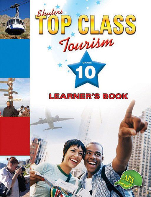 Grade 10 Shuter's Top Class Tourism Grade 10 Learner's Book