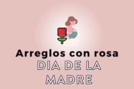 Rosas para el día de la Madre