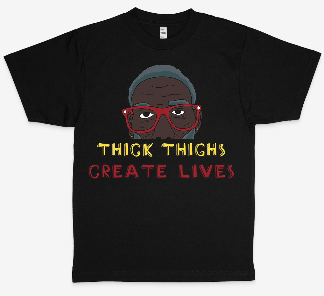 "Thick Thighs Create Lives" Harrisism (B) Tee