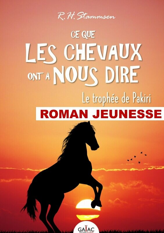 Ce que les chevaux ont à nous dire -  Tome 1 - Le trophée de Pakiri - Livre grand format